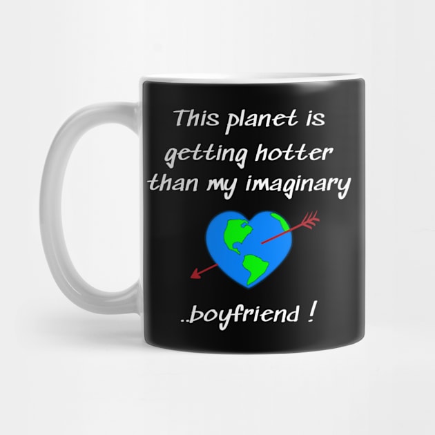 This planet is getting hotter than my imaginary boyfriend by Applecrunch